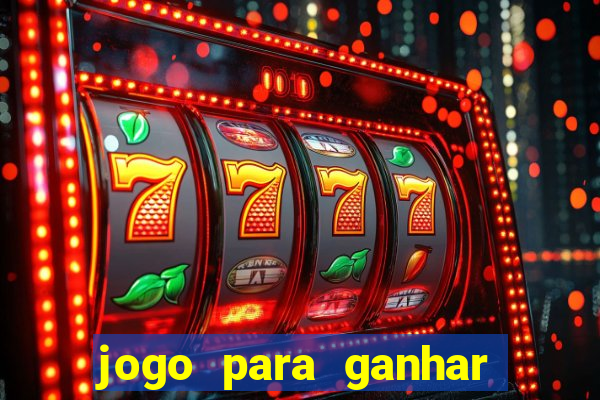 jogo para ganhar dinheiro de verdade sem depositar nada